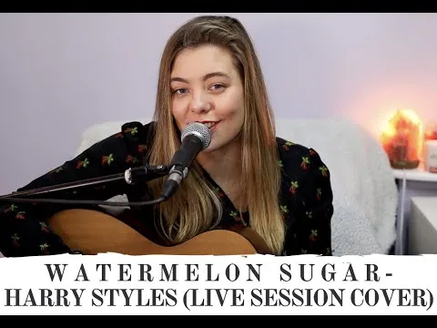 WATERMELON SUGAR - HARRY STYLES - ROXY SEARLE (LIVE SESSION COVER)