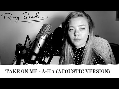 TAKE ON ME - A-HA - ROXY SEARLE (ACOUSTIC COVER)